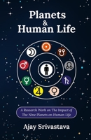 Planets & Human Life: A Research Work on The Impact of The Nine Planets on Human Life 9357595074 Book Cover