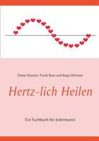 Hertz-lich Heilen: Ein Fachbuch für Jedermann! 3738658599 Book Cover