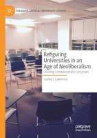 Refiguring Universities in an Age of Neoliberalism: Creating Compassionate Campuses 303073370X Book Cover