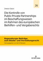 Die Kontrolle Von Public Private Partnerships Im Beschaffungswesen Im Rahmen Des Europaeischen Beihilfen- Und Vergaberechts 3631760701 Book Cover
