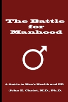 The Battle for Manhood: A Guide to Men's Health and ED B087LG8S5C Book Cover