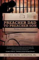 Preacher Dad to Preacher Son: Prison Letters 1449726577 Book Cover