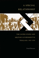 A Special Relationship: The United States and Military Government in Thailand, 1947-1958 0824818180 Book Cover