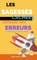 La Transmutation de l'Échec: Les Sagesse Cachées derrière nos Erreurs (French Edition) B0CFZG3D5P Book Cover