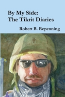By My Side: The Tikrit Diaries 0557225701 Book Cover