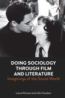 Doing Sociology Through Film and Literature: Imaginings of the Social World 1839983892 Book Cover