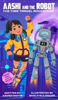 The Time Travel Adventure (Aashi and the Robot, No. 1) B0CLQR7NCT Book Cover
