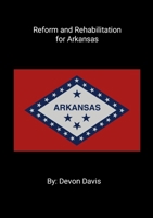 Reform and Rehabilitation for Arkansas 130030121X Book Cover