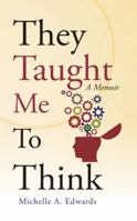 They Taught Me to Think: A Memoir 1512798010 Book Cover