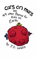 Cars on Mars: And 49 Other Poems for Kids on Earth 193300262X Book Cover