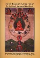 Four-Session Guru Yoga by Mikyö Dorje: Khenpo Karthar Rinpoche's Commentary Based on the Commentary by Karma Chakme Rinpoche 193460836X Book Cover