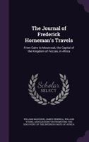 The Journal of Frederick Horneman's Travels: From Cairo to Mourzouk, the Capital of the Kingdom of Fezzan, in Africa 1358776865 Book Cover