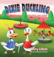 Dixie Duckling: The Best Day Ever! B0C3WP7FWN Book Cover