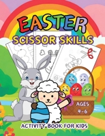 Easter Scissor Skills Activity Book for Kids: a Fun Color, Cut and Paste Workbook. Makes for a Great Gift or Easter Basket Stuffer B0GLJ5NPXF Book Cover