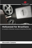 Hollywood for Brazilians: An analysis of Brazilian versions of American film titles B0CKKS9C3V Book Cover