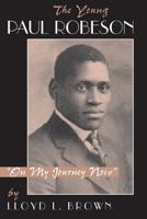 The Young Paul Robeson: "On My Journey Now" 0813331773 Book Cover