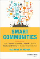 Smart Communities: How Citizens and Local Leaders Can Use Strategic Thinking to Build a Brighter Future 0787965162 Book Cover