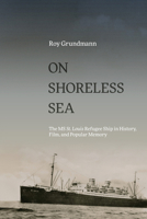 On Shoreless Sea: The MS St. Louis Refugee Ship in History, Film, and Popular Memory (Suny Series, Horizons of Cinema) B0F2DSSN6J Book Cover