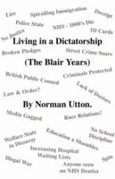 Living in a Dictatorship: The Blair Years 1412096219 Book Cover