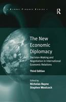 The New Economic Diplomacy: Decision-Making and Negotiation in International Economic Relations 140942541X Book Cover
