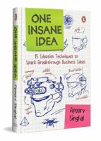 One Insane Idea Fifteen ideation techniques to spark breakthrough business ideas 0143478613 Book Cover