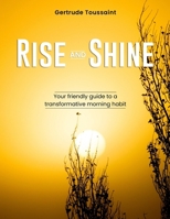 Rise and Shine: Your Friendly Guide to a Transformative Morning Habit B0DTFGLMZV Book Cover