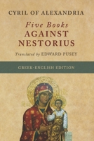 Five Books Against Nestorius (Greek-English Edition) B0FNNDFLHG Book Cover