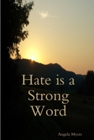 Hate is a Strong Word 1257765191 Book Cover