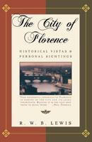 The City of Florence: Historical Vistas and Personal Sightings 0805046305 Book Cover