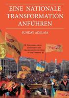 Eine nationale Transformation anführen: Eine unerzählte Geschichte der Orangenen Revolution in der Ukraine 3735723675 Book Cover