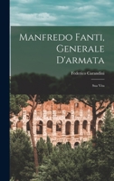 Manfredo Fanti, Generale D'armata: Sua Vita 1019147601 Book Cover