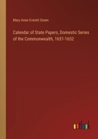 Calendar of State Papers, Domestic Series of the Commonwealth, 1651-1652 3385381916 Book Cover