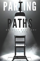 Parting Paths: Breakup Recovery for Men: The Ultimate Roadmap to Emotional Resilience, Growth, and New Beginnings (Human After All) B0F1LB33BS Book Cover