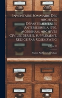 Inventaire sommaire des Archives departementales anterieures a 1790. Morbihan. Archives civiles. Serie E, supplement. Redige par Rosenzweig; Volume 05 B0BM6V2S17 Book Cover