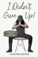 I Didn’t Give Up B08GRNDWMV Book Cover