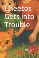 Cheetos Gets into Trouble B0FCY7VJKD Book Cover