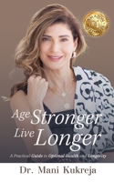 Age Stronger, Live Longer: A Practical Guide to Optimal Health and Longevity B0FD88TWKQ Book Cover