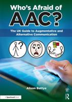 Who's Afraid of AAC?: The UK Guide to Augmentative and Alternative Communication 1911186175 Book Cover