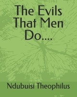 The Evils That Men Do.... B08BWFVZ6Y Book Cover