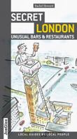 Secret London - Unusual Bars & Restaurants: Eating and Drinking Off the Beaten Track 2361950065 Book Cover