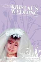 Kristal's Wedding: A Single Mom Overcomes Shattered Dreams 1439233276 Book Cover