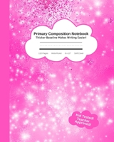 Primary Composition Notebook Thicker Baseline Makes Writing Easi: Cute Sparkle Pink Kid's Practice Tablet Improves Handwriting & Builds Confidence ... | 110 Pages Wide Ruled 8 x 10" Soft Cover 1689728353 Book Cover