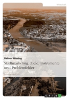 Stadtmarketing. Ziele, Instrumente und Problemfelder 3638701646 Book Cover