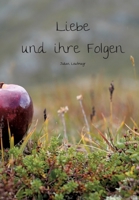 Liebe und ihre Folgen: Gedichtband 1 3384189248 Book Cover