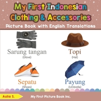 My First Indonesian Clothing & Accessories Picture Book with English Translations: Bilingual Early Learning & Easy Teaching Indonesian Books for Kids 0369602587 Book Cover