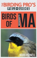 Birds of Massachusetts (The Birding Pro's Field Guides) 195422818X Book Cover