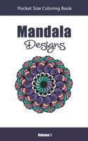 Mandala Designs Pocket Size Coloring Book : Relaxing Stress Relief Mandalas to Color in Easy on the Go Travel Size - Volume 1 173083289X Book Cover