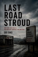 Last Road Stroud: One town. One road in. One road out. Survival is the only plan. B0H1917KFL Book Cover