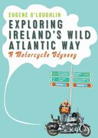 Exploring Ireland's Wild Atlantic Way: A Motorcycle Odyssey 1908308559 Book Cover