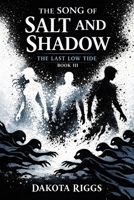 The Song of Salt and Shadow: The Last Low Tide B0GKF66KXG Book Cover